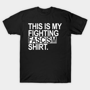 This is my fighting fascism shirt T-Shirt